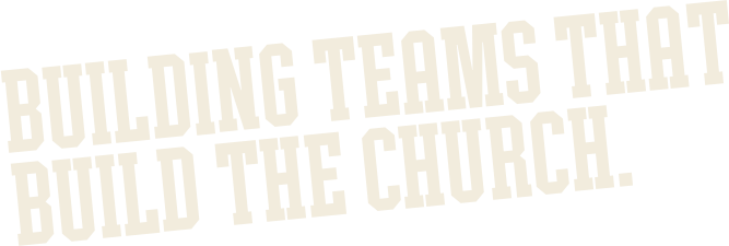Building Teams That  Build The Church_